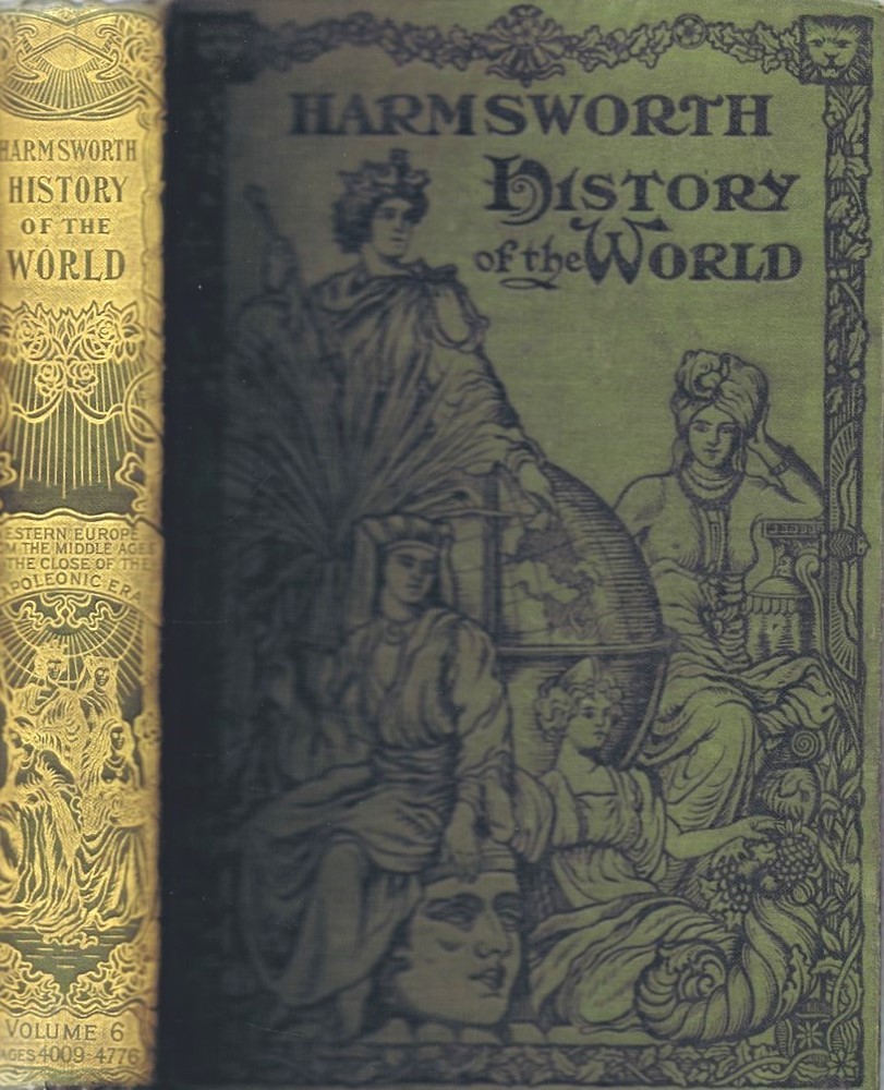 MEE, ARTHUR; J. A. HAMMERTON; A. D. INNES (EDS) - Harmsworth History of the World (Volume 6, Sixth Grand Division, Western Europe Fron the Middle Ages to the Close of the Napoleonic Era, Pages 4009-4776)