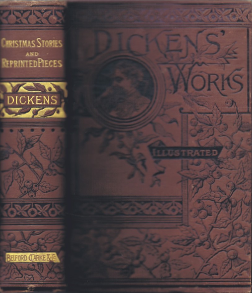 DICKENS, CHARLES - Christmas Books and Reprinted Pieces (Including a Christmas Carol)