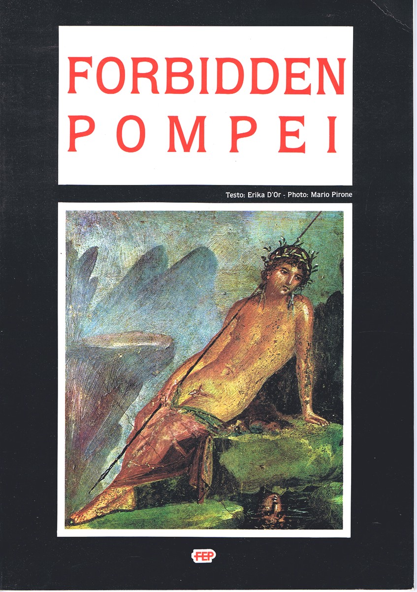 D'OR, PIEMME & ERIKA (TEXT); MARIO PIRONE (ILLUSTRATIONS) - Forbidden Pompeii