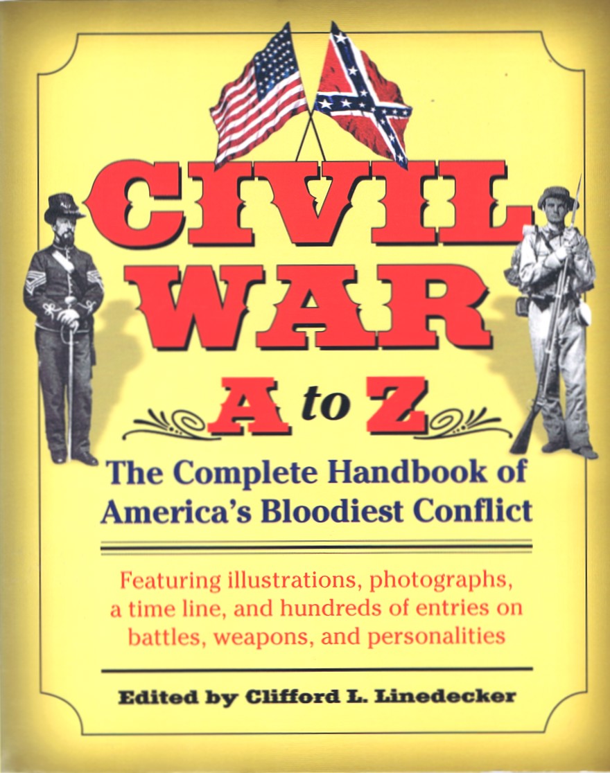 LINEDECKER, CLIFFORD L. (ED) - CIVIL War a to Z: The Complete Handbook of America's Bloodiest Conflict