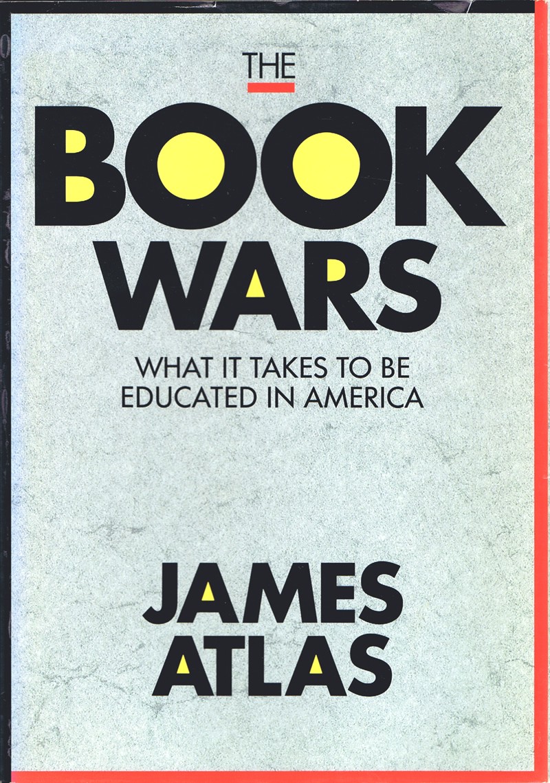 ATLAS, JAMES - The Book Wars: What It Takes to Be Educated in America