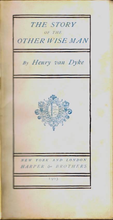 VAN DYKE, HENRY - The Story of the Other Wise Man