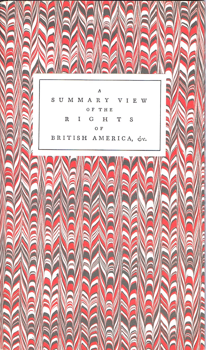 A Summary View of the Rights of British America: A Fascimile of the First Edition as Emended by the Author in his Own Hand