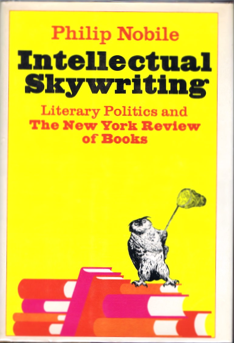 Intellectual Skywriting; Literary Politics & The New York Review of Books