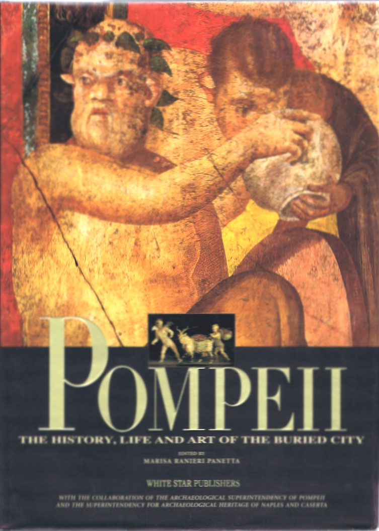 Pompeii: The History, Life and Art of the Buried City