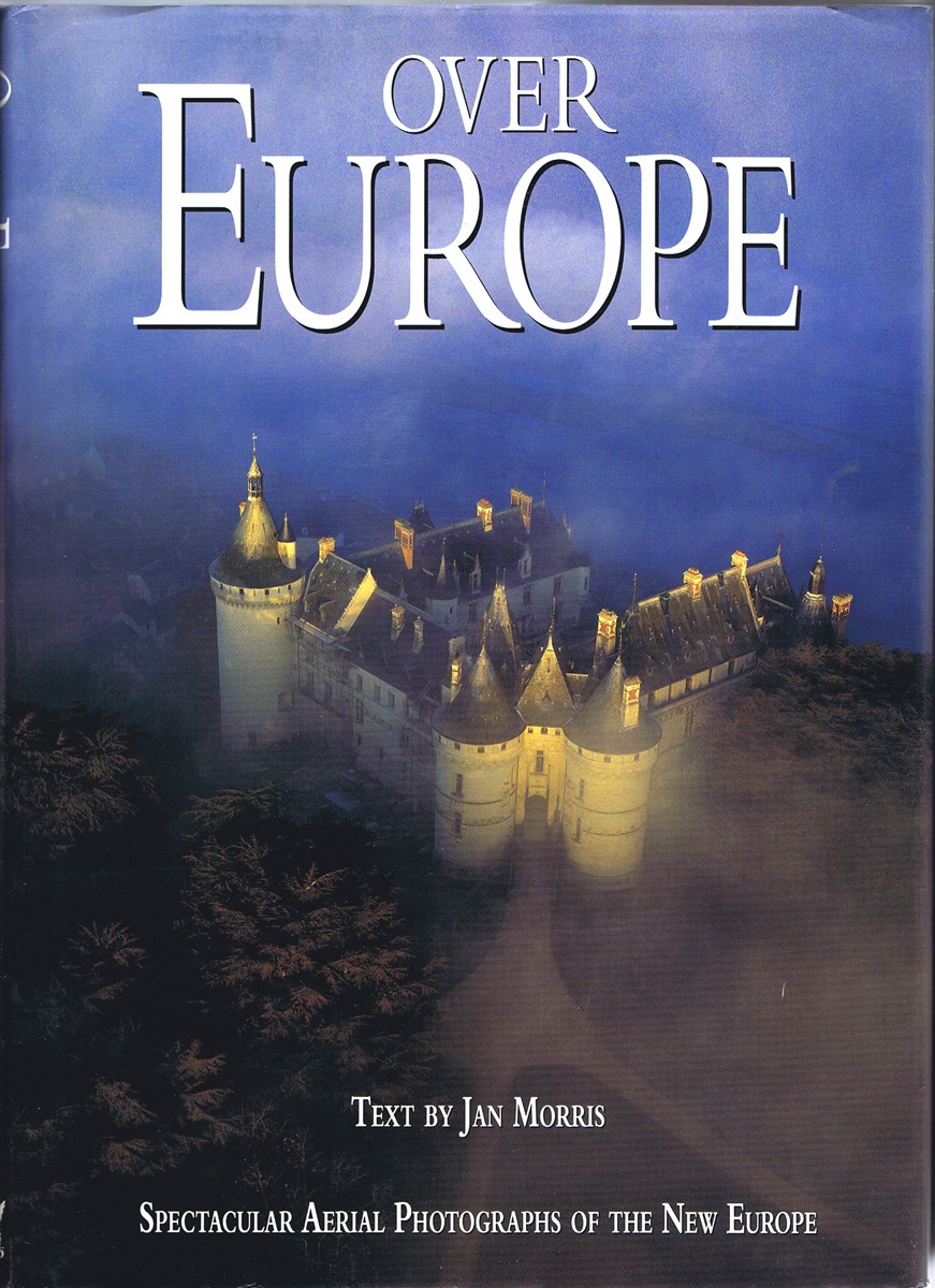 Image for Over Europe: Spectacular Aerial Photographs of the New Europe Over Europe: Spectacular Aerial Photographs of the New Europe