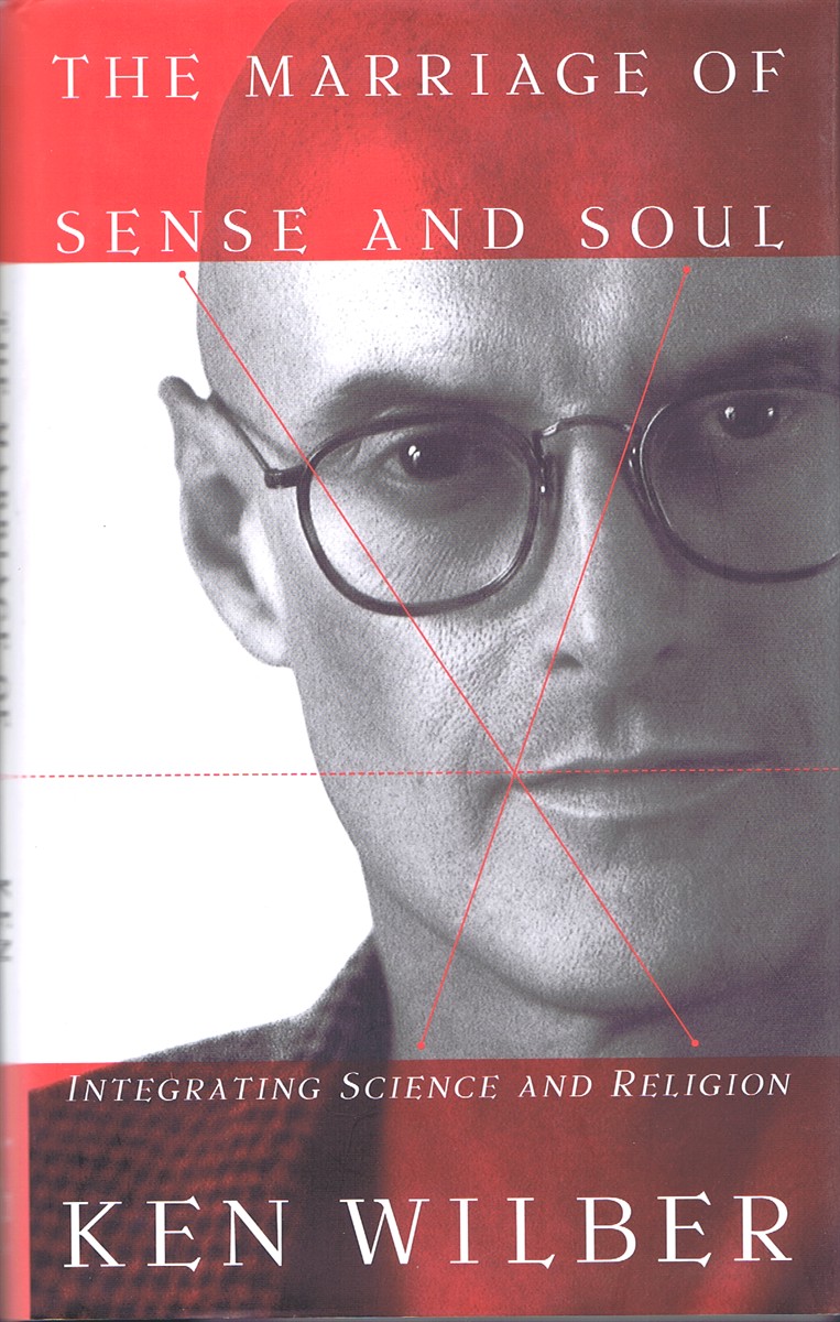 The Marriage of Sense and Soul: Integrating Science and Religion