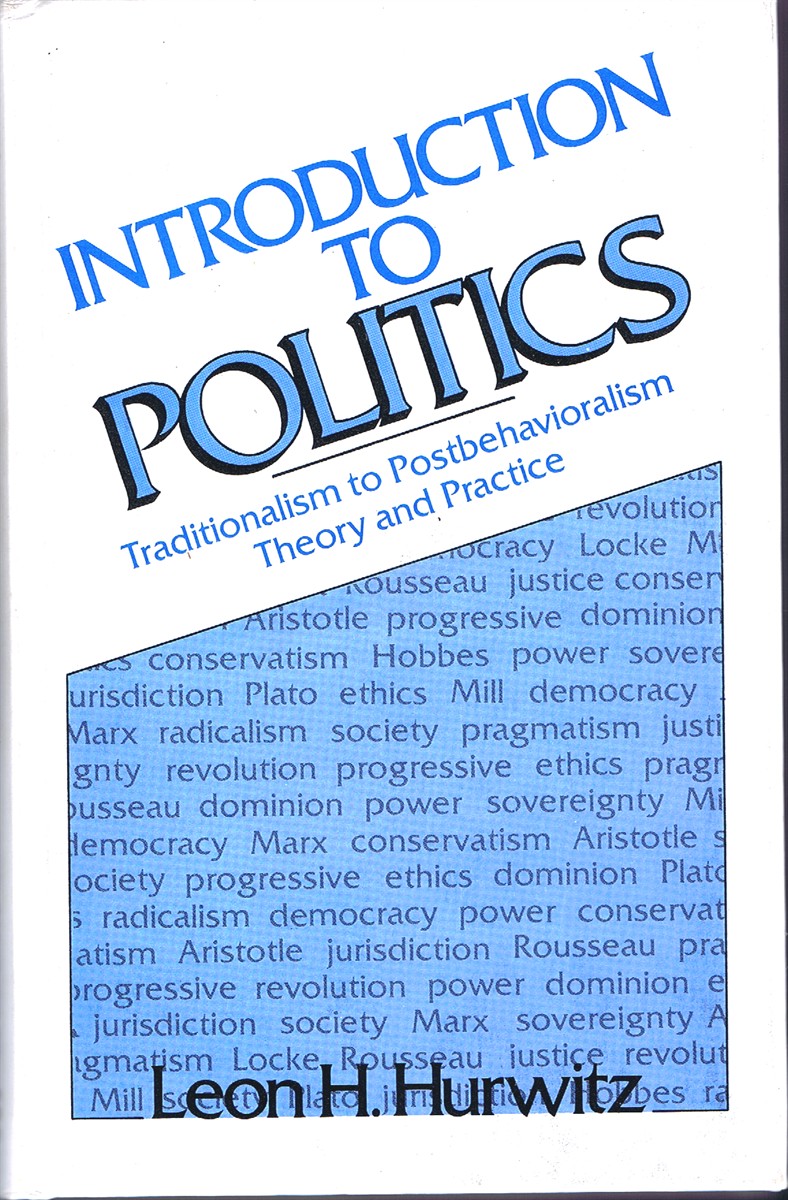 Introduction to Politics: Traditionalism to Postbehavioralism Theory and Practice