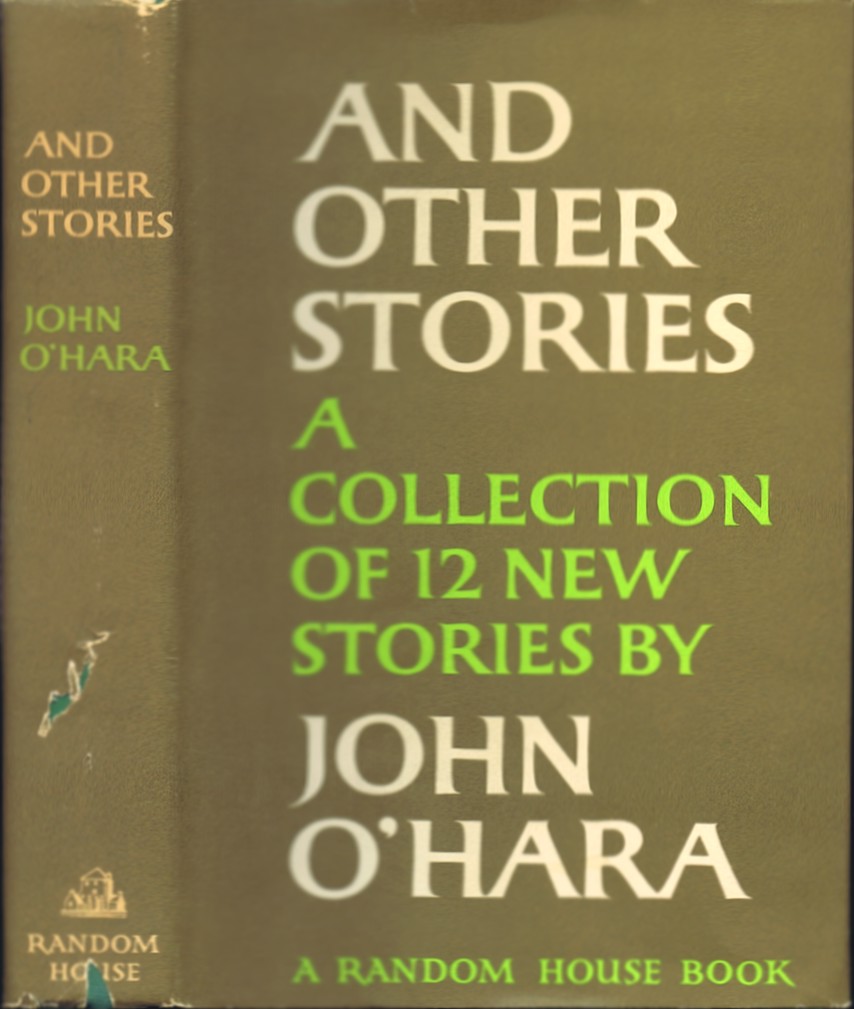 And Other Stories: A Collection of 12 New Stories by John O'Hara