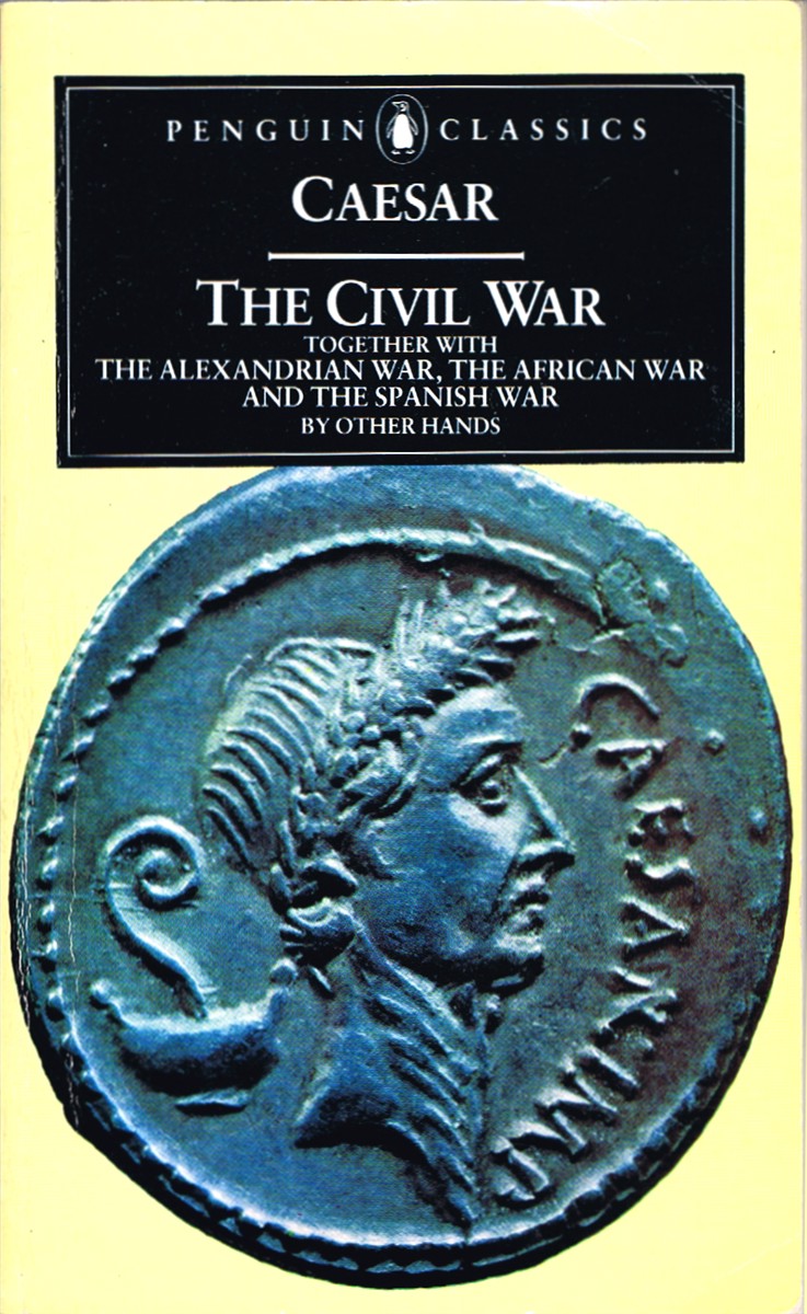 The Civil War, together with The Alexandrian War, The African War, and The Spanish War, by Other Hands (Penguin Classics)