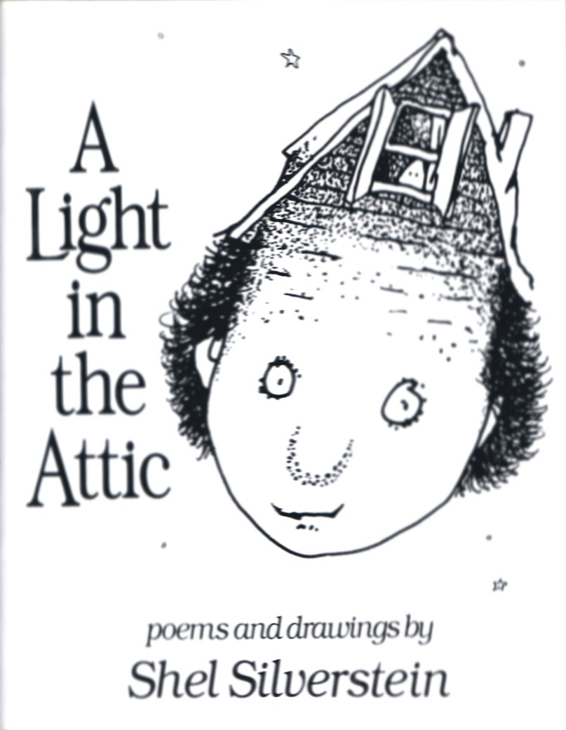 A Light in the Attic: Poems and Drawings by Shel Sliverstein