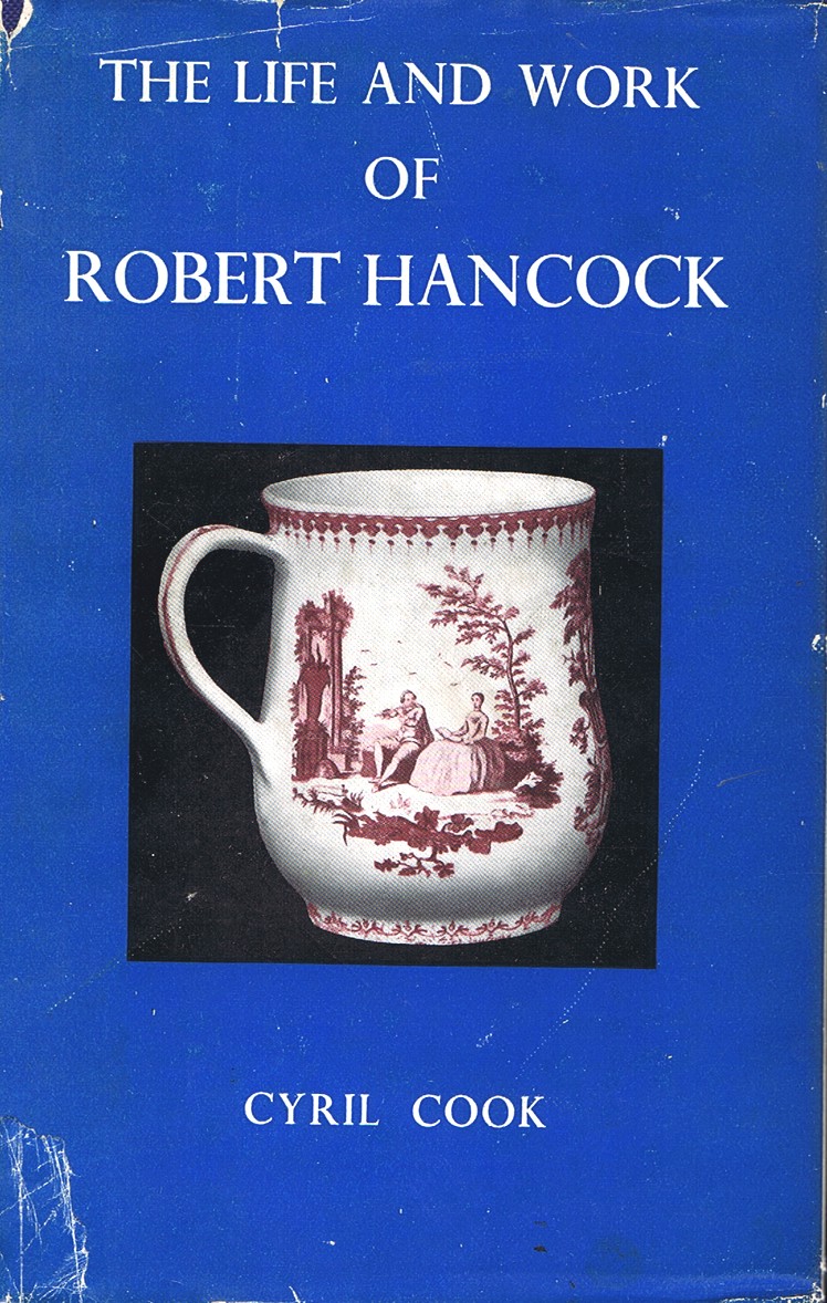 The Life and Work of Robert Hancock: An account of the life of the 18th Century engraver and of his designs on Battersea and Staffordshire enamels and Bow and Worcester porcelains