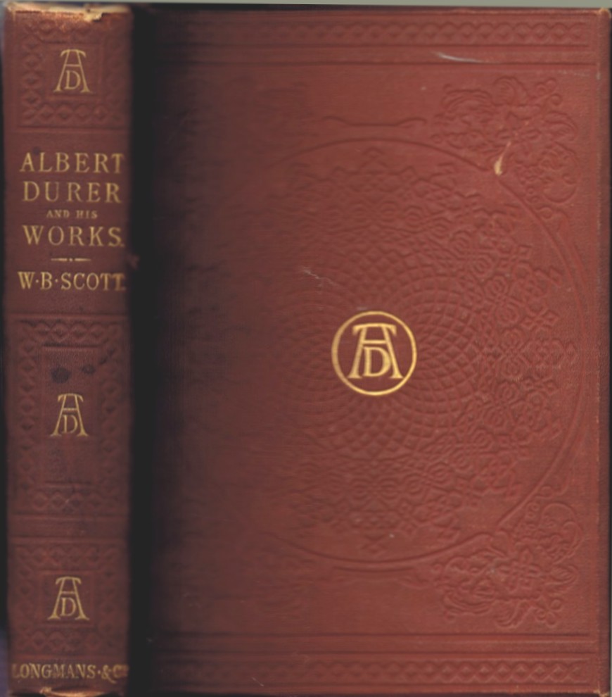 Albert Durer: His Life and Works, including Autobiographical Papers and Complete Catalogues