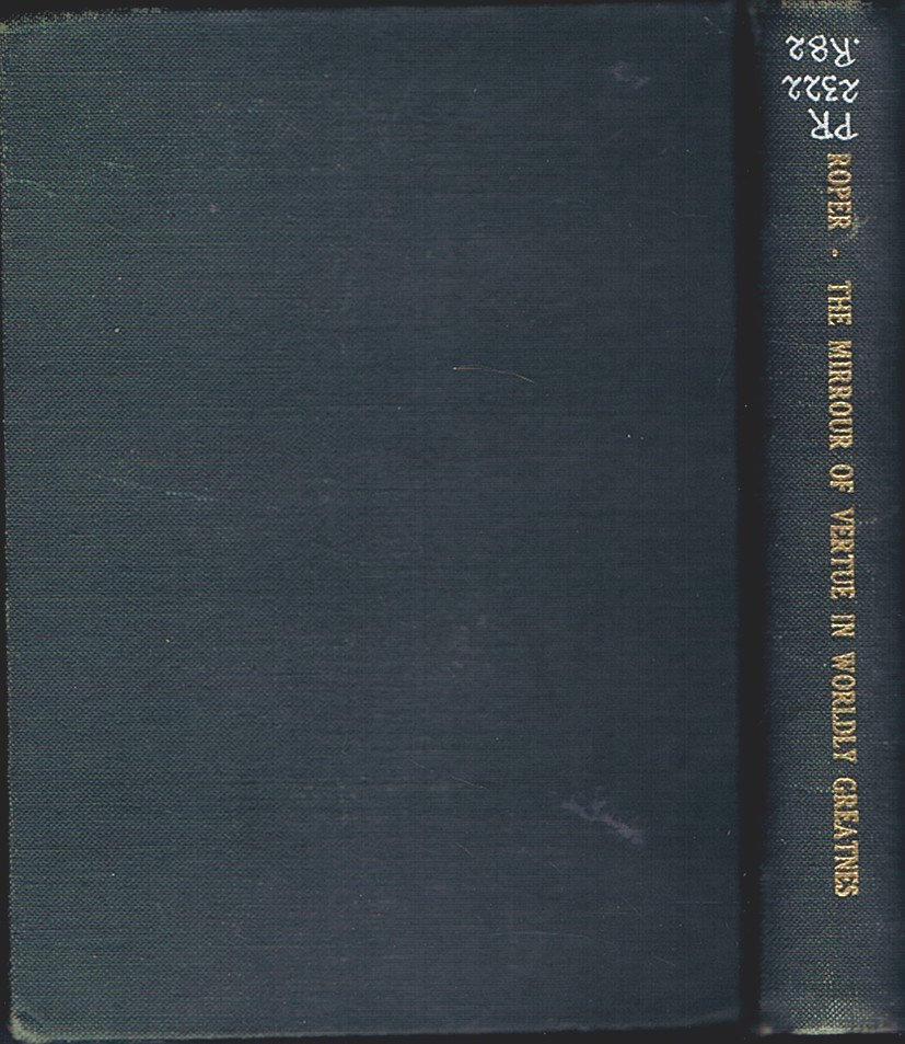 Image for The Mirrour of Vertue in Worldly Greatness, or The Life of Sir Thomas More, Knight The Mirrour of Vertue in Worldly Greatness, or The Life of Sir Thomas More, Knight