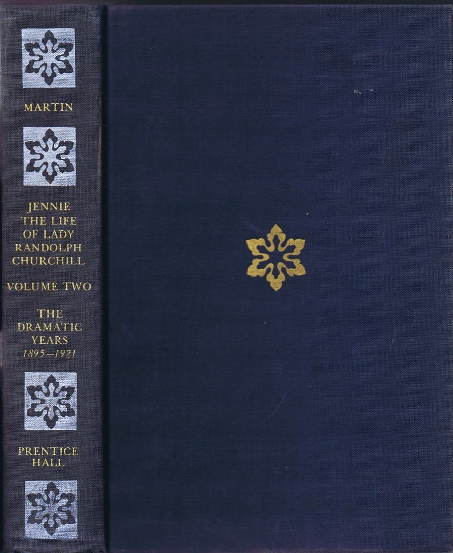 Jennie: The Life of Lady Randolph Churchill: Volume Two: The Dramatic Years, 1895-1921