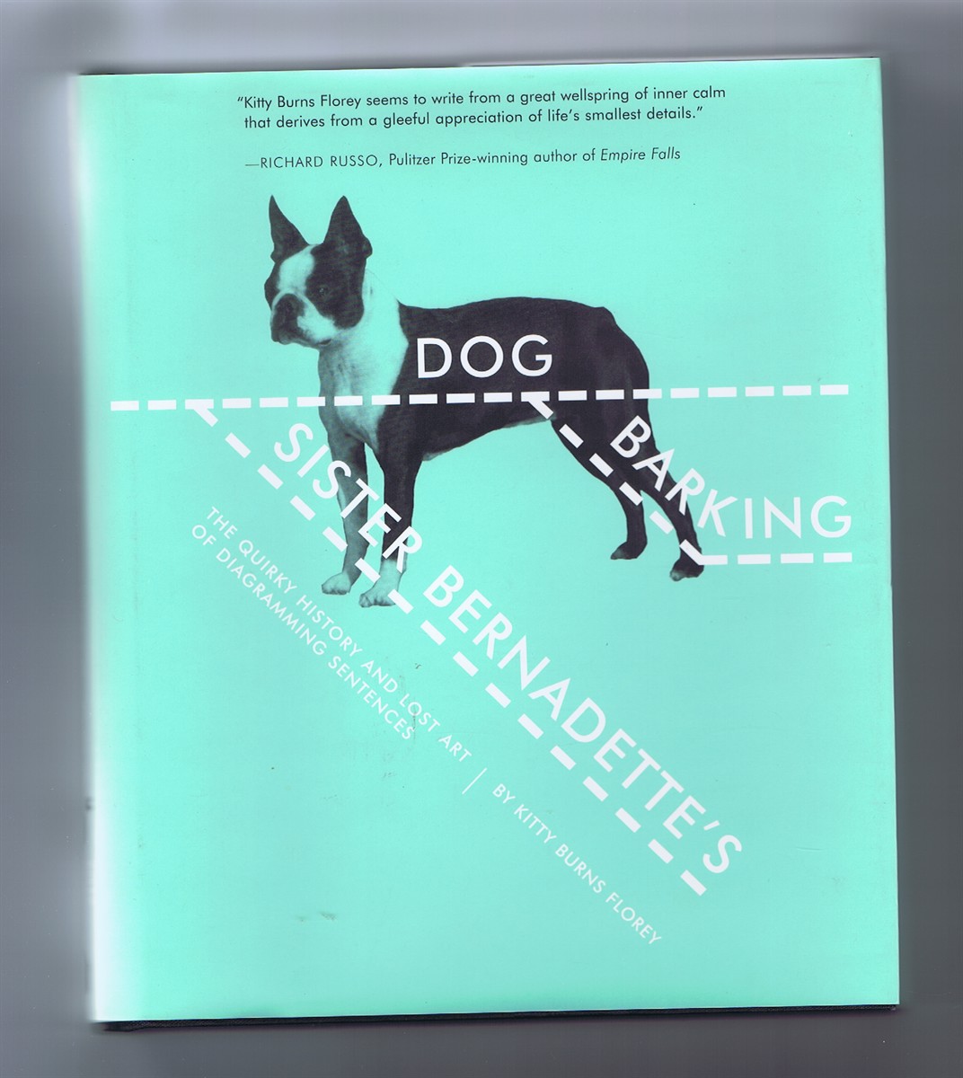 Sister Bernadette's Barking Dog: The Quirky History and Lost Art of Diagramming Sentences