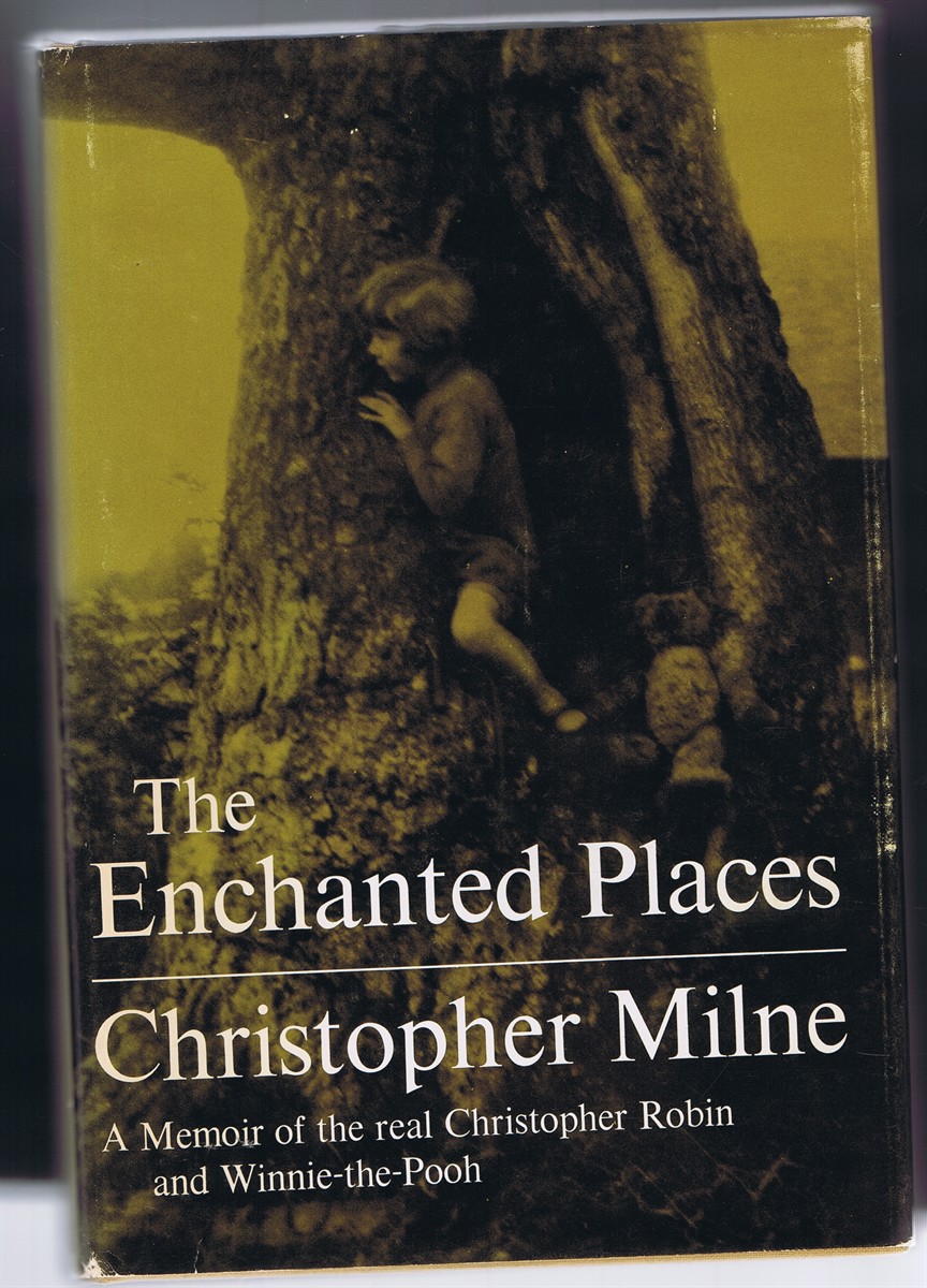 The Enchanted Places: A Memoir of the Real Christopher Robin and Winnie-the-Pooh