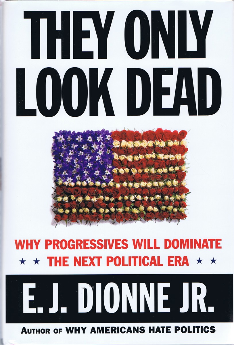 They Only Look Dead: Why Progressives Will Dominate the Next Political Era
