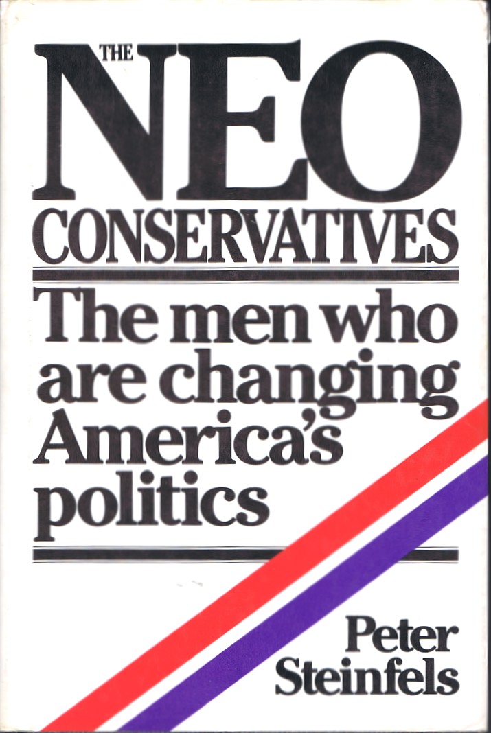 Image for The Neoconservatives: The Men who are Changing America's Politics The Neoconservatives: The Men who are Changing America's Politics