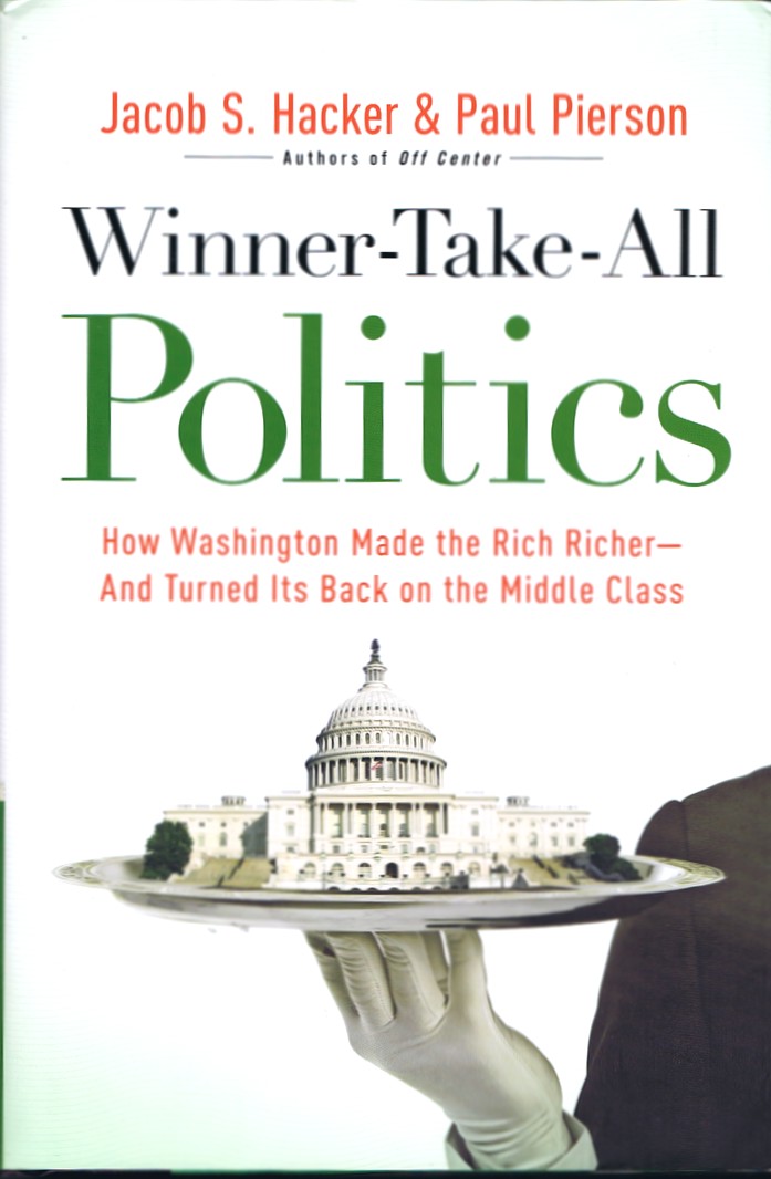 Image for Winner-Take-All Politics: How Washington Made the Rich Richer - and Turned Its Back on the Middle Class Winner-Take-All Politics: How Washington Made the Rich Richer - and Turned Its Back on the Middle Class