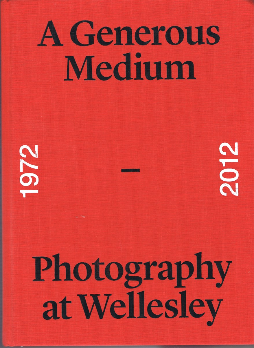 Image for A Generous Medium: Photography at Wellesley A Generous Medium: Photography at Wellesley