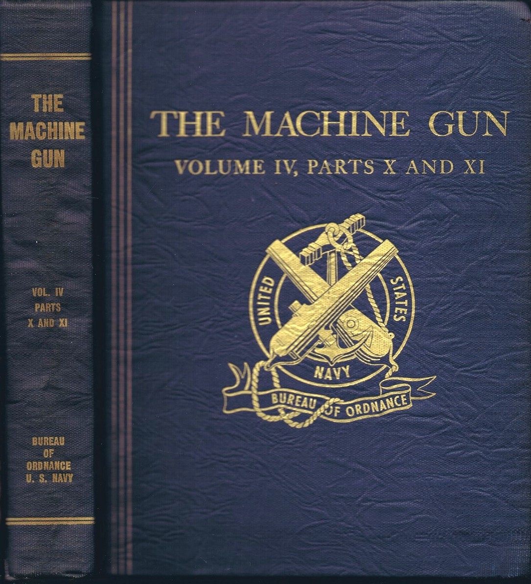 Image for The Machine Gun: Design Analysis of Automatic Firing Mechanisms and Related Componants (Vol. IV, Parts X and XI) The Machine Gun: Design Analysis of Automatic Firing Mechanisms and Related Componants (Vol. IV, Parts X and XI)