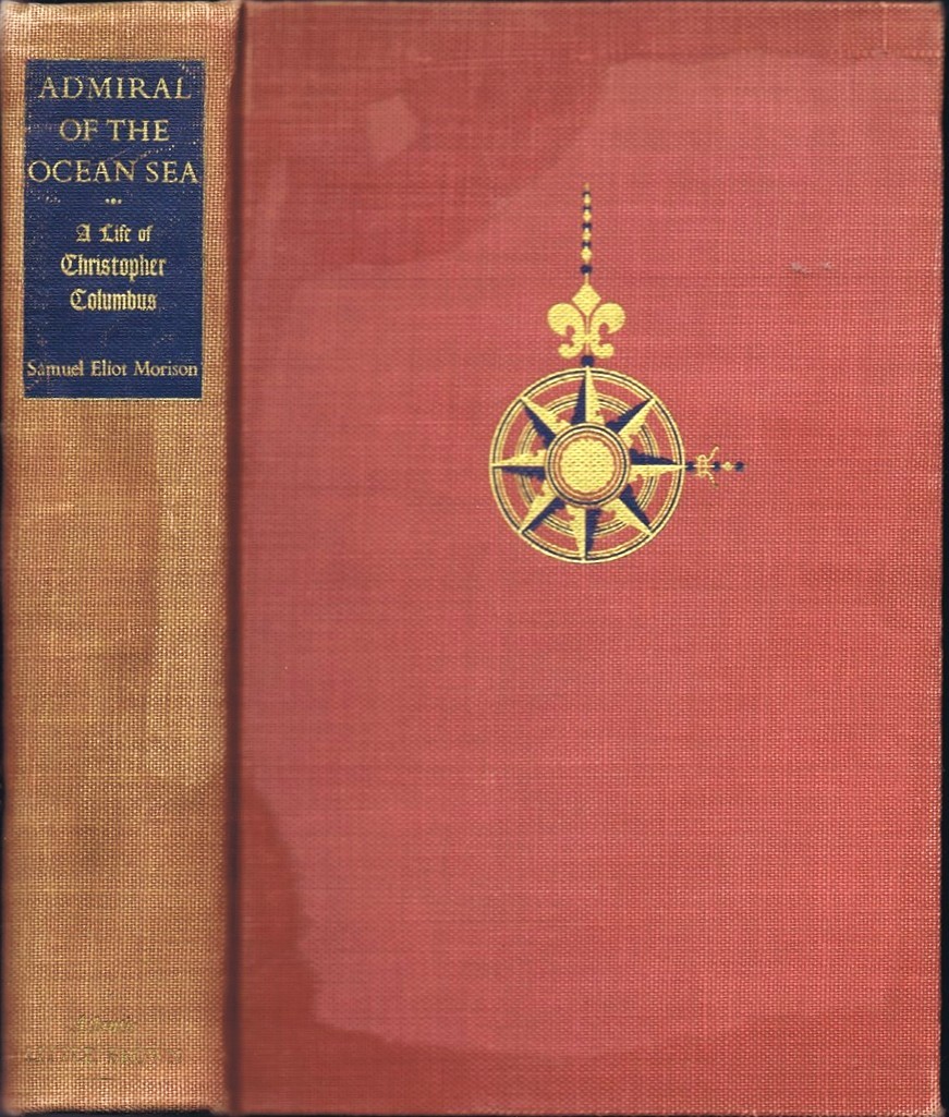 Admiral Of The Ocean Sea: A Life of Christopher Columbus