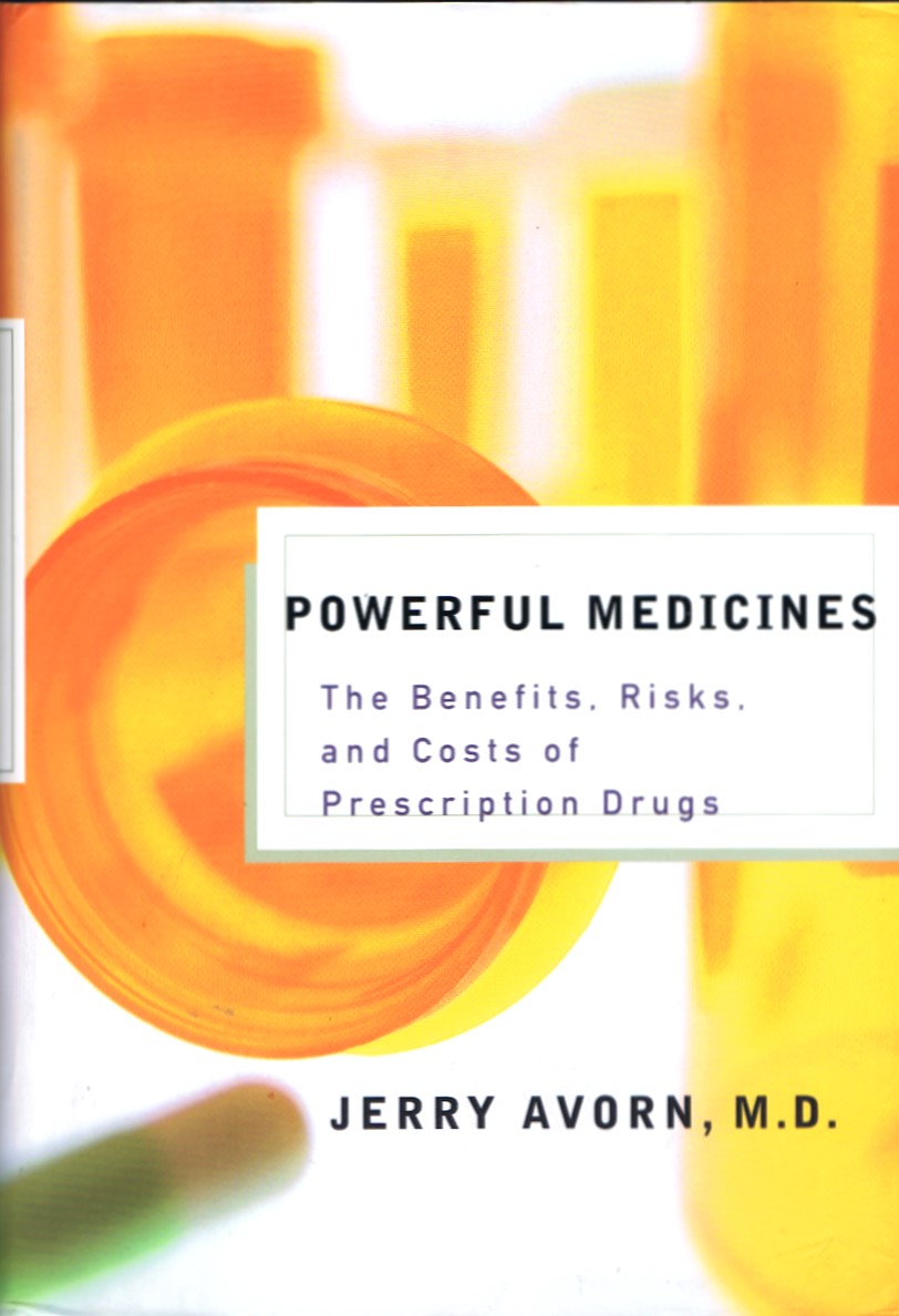 Powerful Medicines: The Benefits, Risks, and Costs of Prescription Drugs