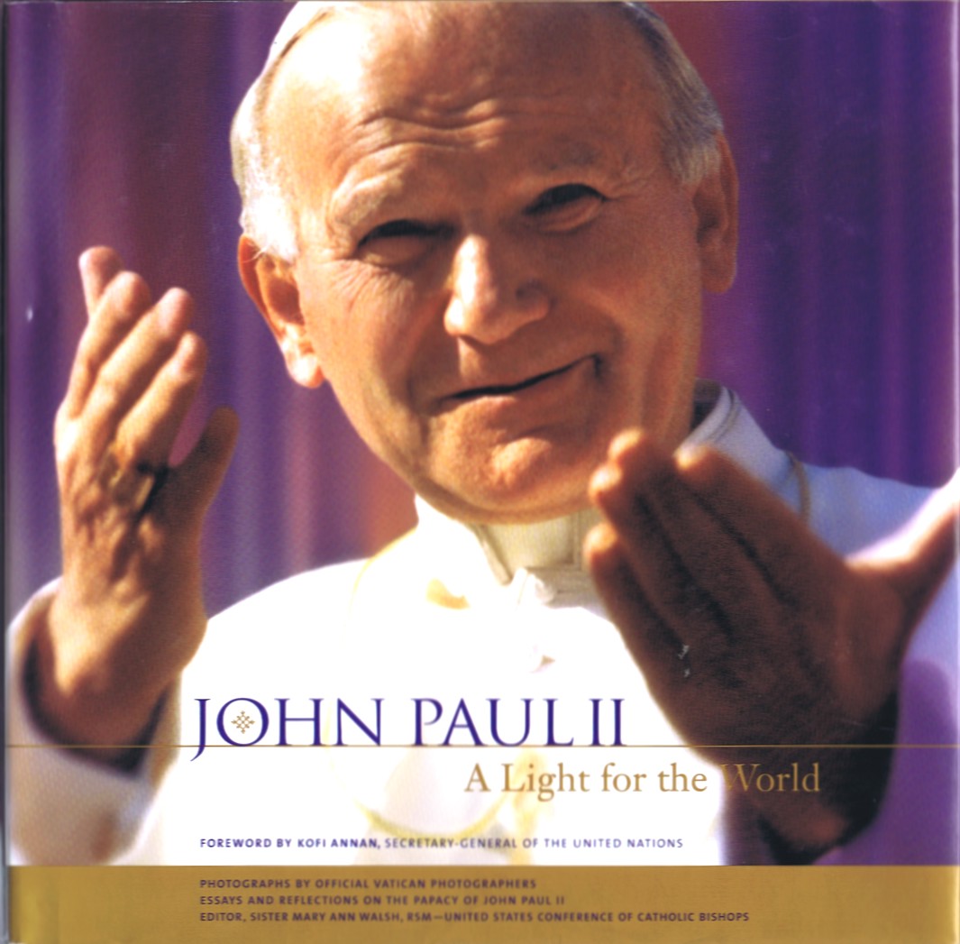 John Paul II: A Light for the World: Essays and Reflections on the Papacy of John Paul II