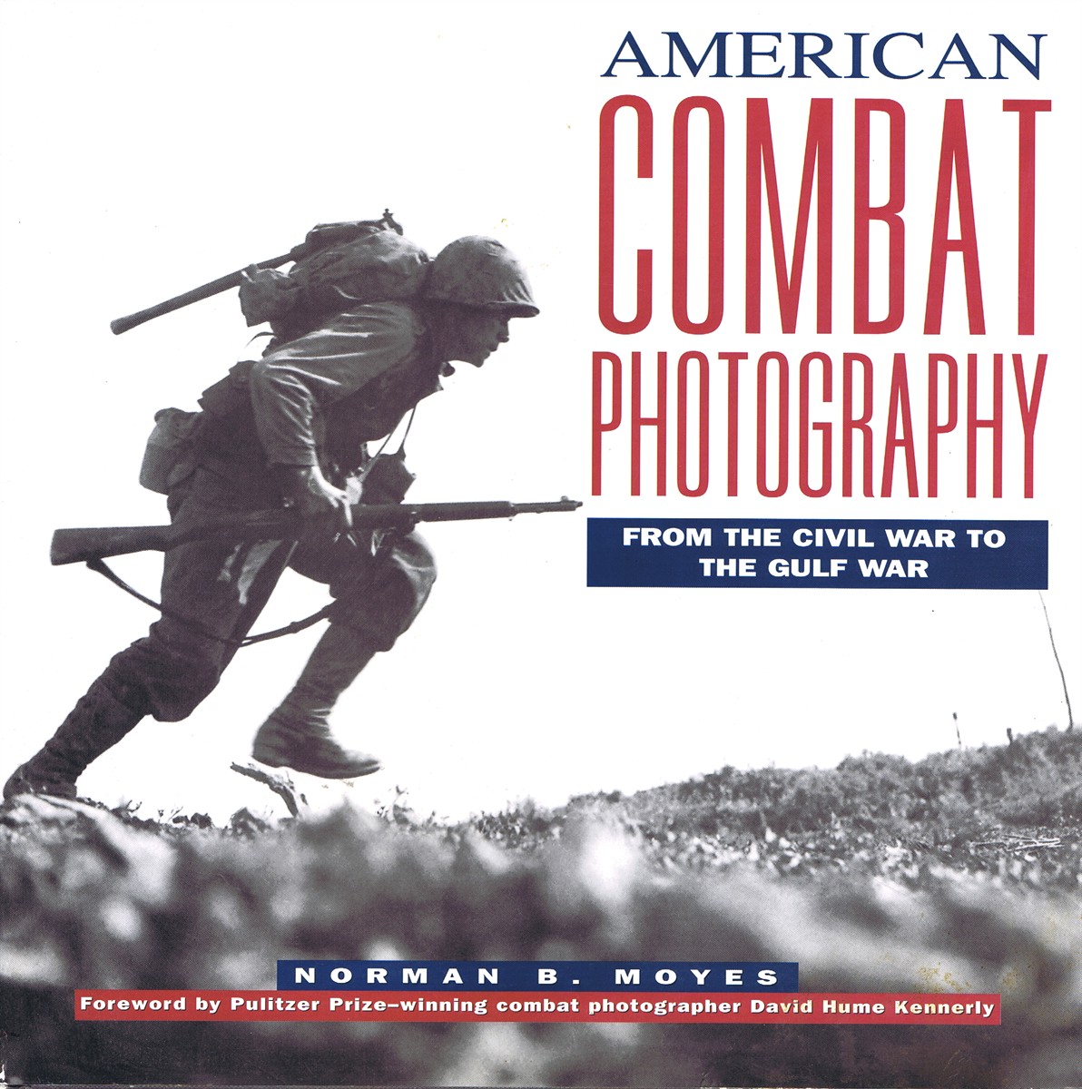 American Combat Photography From the Civil War to the Gulf War