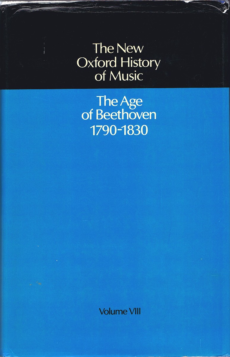 The New Oxford History of Music: Volume VIII: The Age of Beethoven, 1790-1830