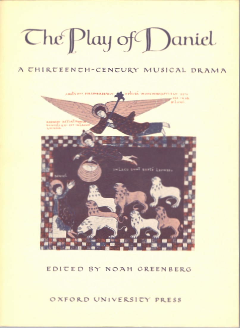 The Play of Daniel: A Thirteenth-Century Musical Drama: Edited for Modern Performance