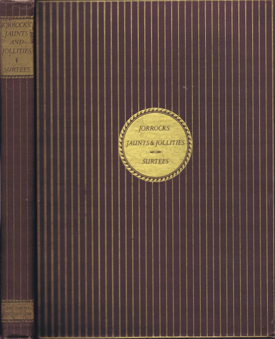 The Jaunts and Jollities of that Renowned Sporting Citizen Mr. John Jorrocks of St. Botolph Lane and Great Coram Street