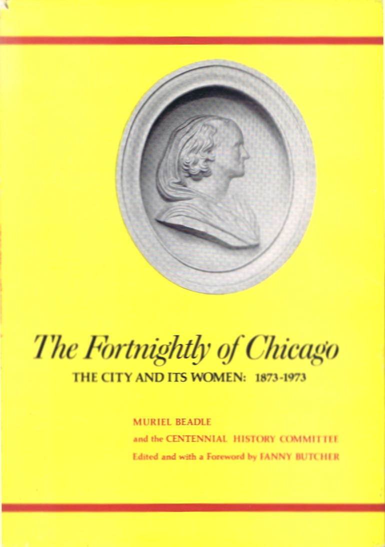The Fortnightly of Chicago: The City and Its Women: 1873-1973