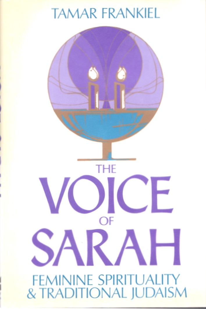The Voice of Sarah: Feminine Spirituality and Traditional Judaism