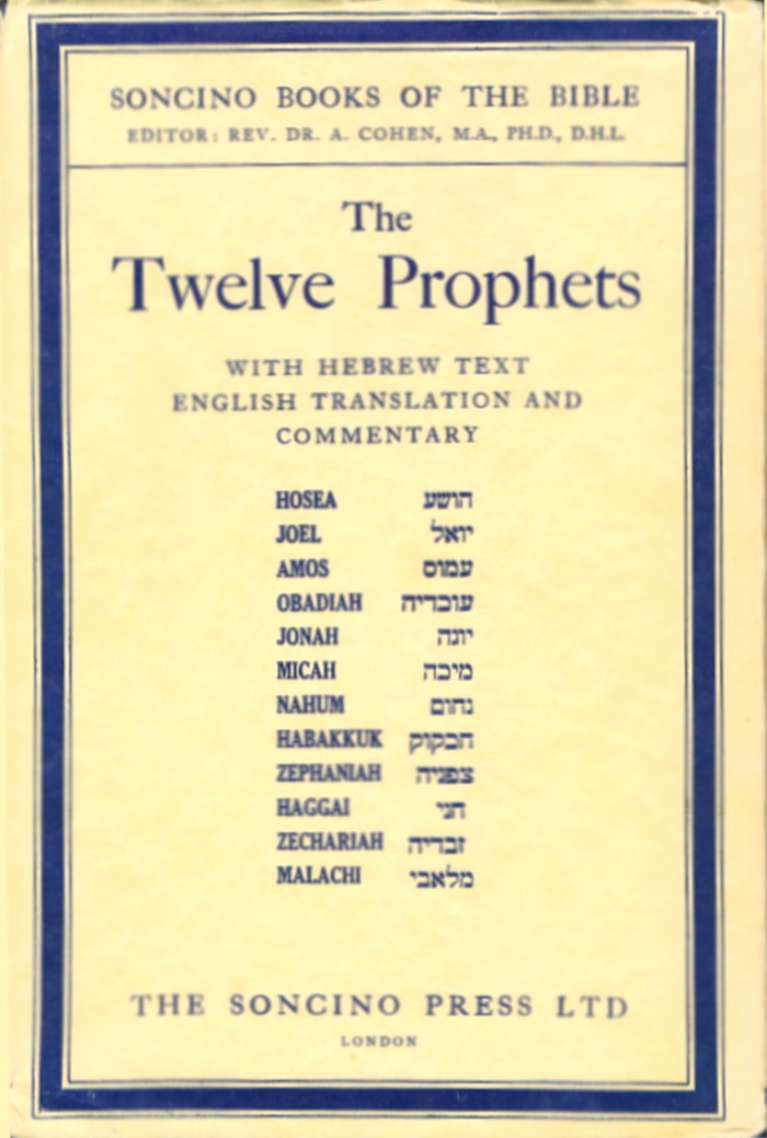 THE TWELVE PROPHETS, with Hebrew Text and English Translation, and an Introduction and Commentary on each of the Prophets