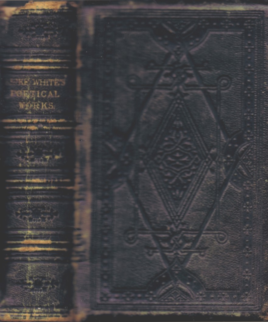 Image for The Poetical Works and Remains of Henry Kirke White with Life by Robert Southey The Poetical Works and Remains of Henry Kirke White with Life by Robert Southey