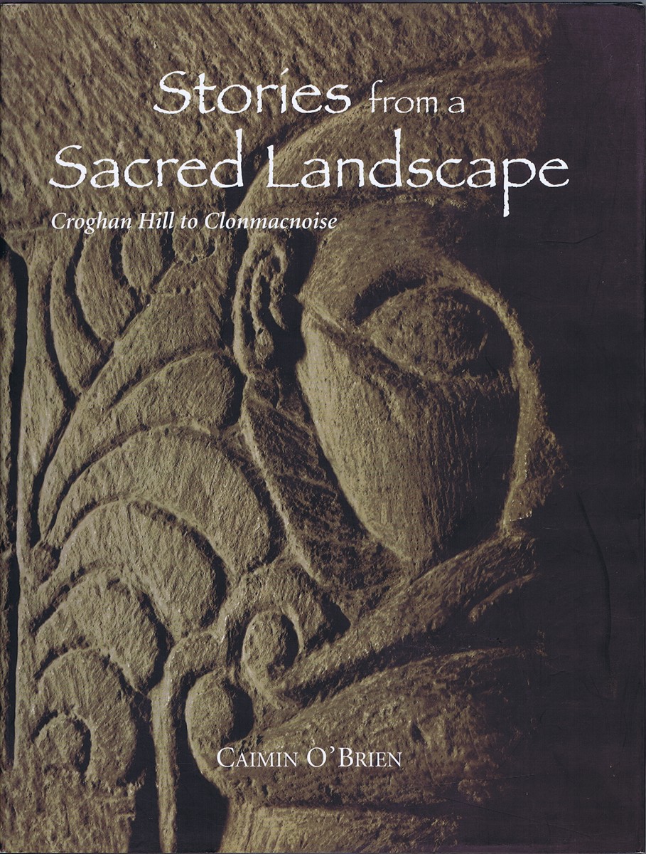Stories from a Sacred Landscape: Croghan Hill to Clonmacnoise
