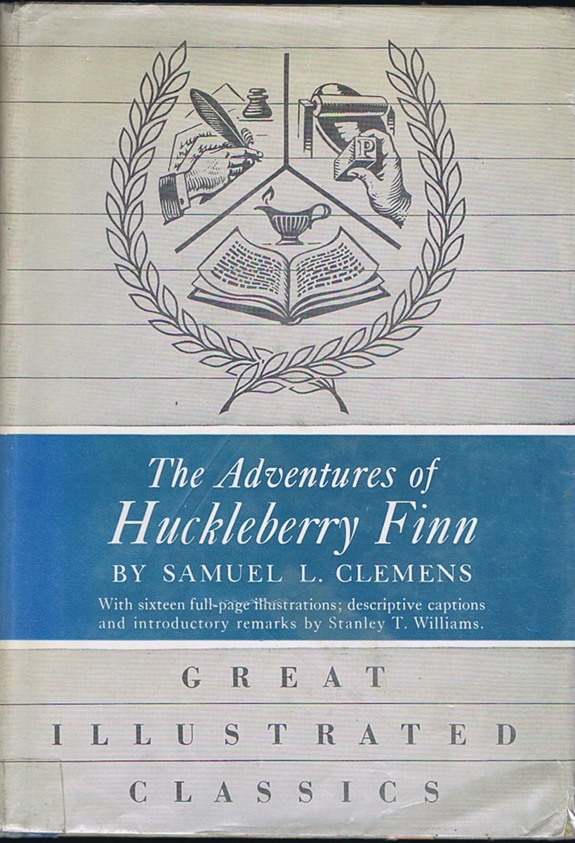 Image for The Adventures of Huckleberry Finn. With 16 full-page illustrations; descriptive captions and introductory remarks by Stanley T. Williams The Adventures of Huckleberry Finn. With 16 full-page illustrations; descriptive captions and introductory remarks by Stanley T. Williams