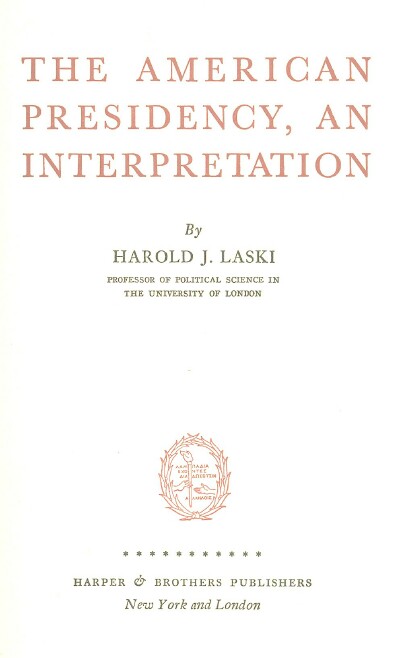 LASKI, HAROLD J. - The American Presidency: An Interpretation