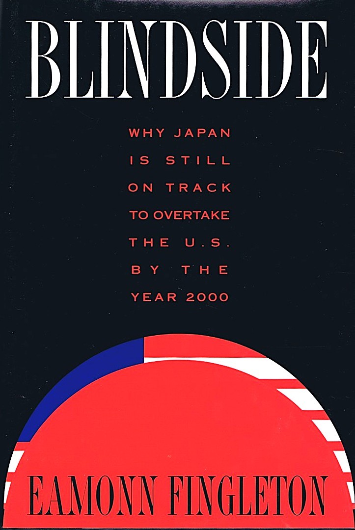 Image for Blindside: Why Japan is Still On Track to Overtake the U.S. by the Year 2000. Blindside: Why Japan is Still On Track to Overtake the U.S. by the Year 2000.