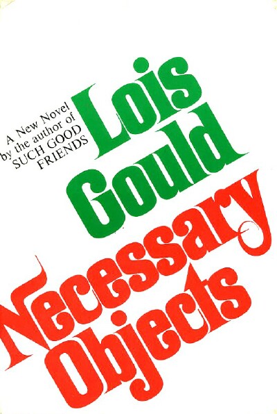 GOULD, LOIS - Necessary Objects