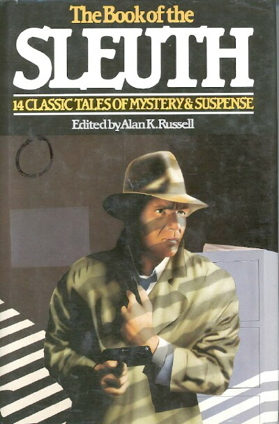 RUSSELL, ALAN K. (ED) - The Book of the Sleuth: 14 Classic Tales of Mystery and Suspense