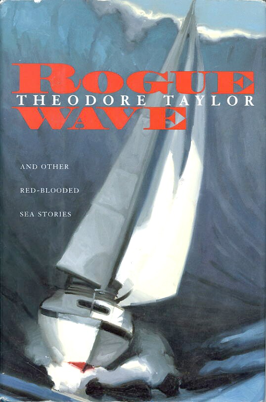 TAYLOR, THEODORE - Rogue Wave and Other Red-Blooded Sea Stories