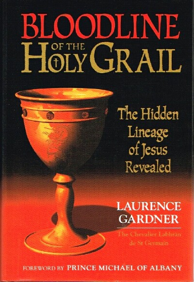 GARDNER, LAURENCE - Bloodline of the Holy Grail: The Hidden Lineage of Jesus Revealed