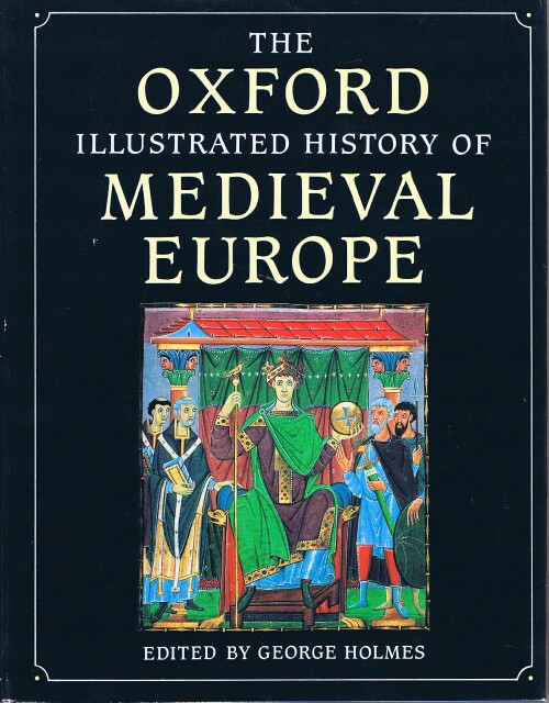 HOLMES, GEORGE (ED. ) - The Oxford Illustrated History of Medieval Europe