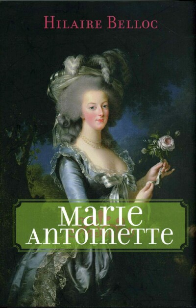 BELLOC, HILAIRE - Marie Antoinette