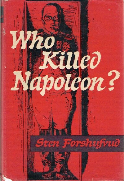 FORSHUFVUD, STEN - Who Killed Napoleon?