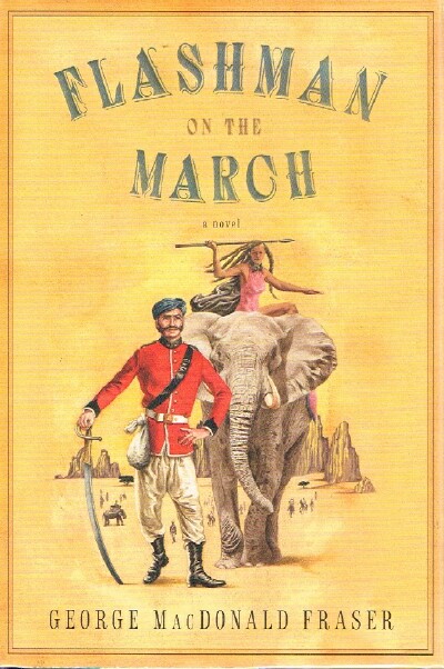 FRASER, GEORGE MACDONALD - Flashman on the March: From the Flashman Papers, 1867-8