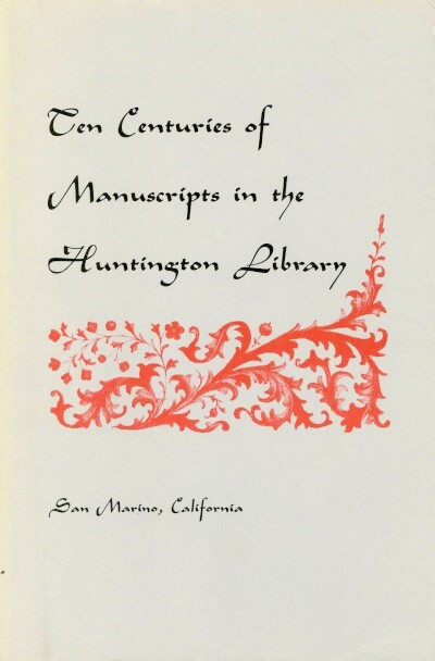 SCHULTZ, HERBERT C., NORMA B. CUTHBERT AND HAYDEE NOYA - Ten Centuries of Manuscripts in the Huntington Library